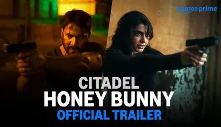 ‘सिटाडेल : हनी बनी’चा ट्रेलर सादर The trailer of 'Citadel: Honey Bunny' is presented