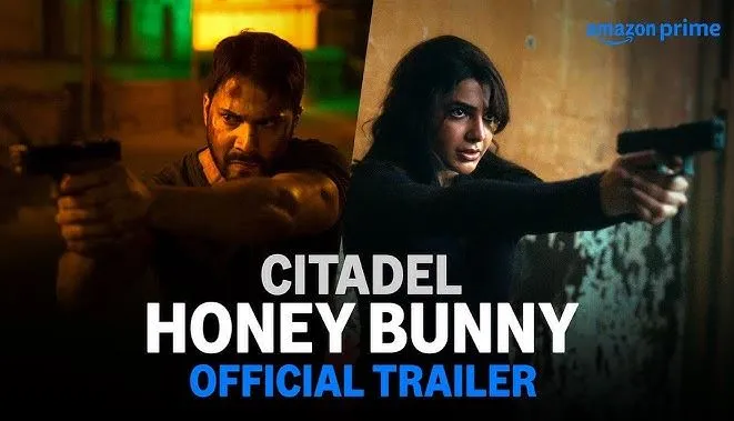 ‘सिटाडेल : हनी बनी’चा ट्रेलर सादर The trailer of 'Citadel: Honey Bunny' is presented