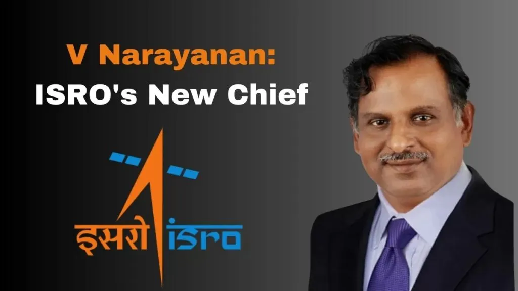 इस्रो अध्यक्षपदी व्ही. नारायणन नियुक्त V. Narayanan appointed as ISRO Chairman